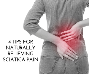 4 Tips for Naturally Relieving Sciatica Pain